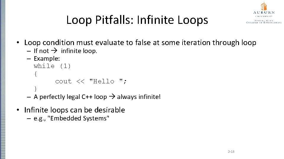 Loop Pitfalls: Infinite Loops • Loop condition must evaluate to false at some iteration