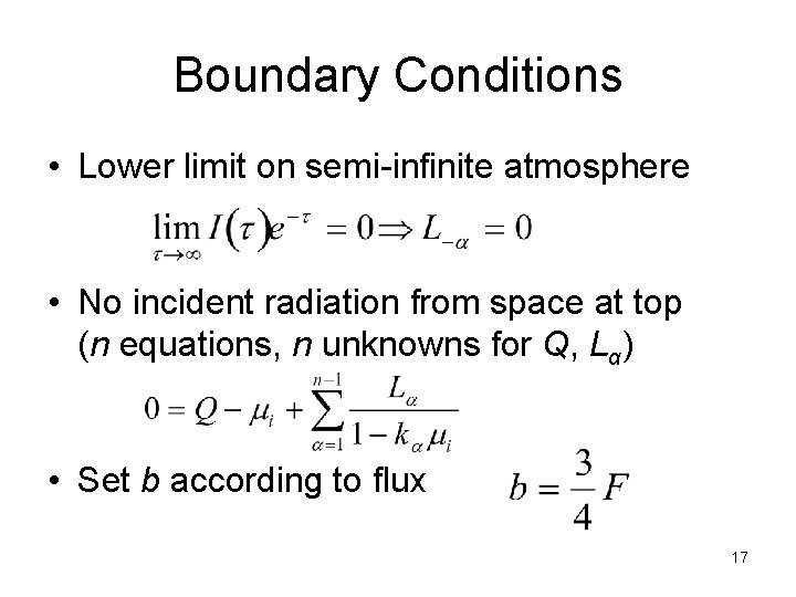 Boundary Conditions • Lower limit on semi-infinite atmosphere • No incident radiation from space