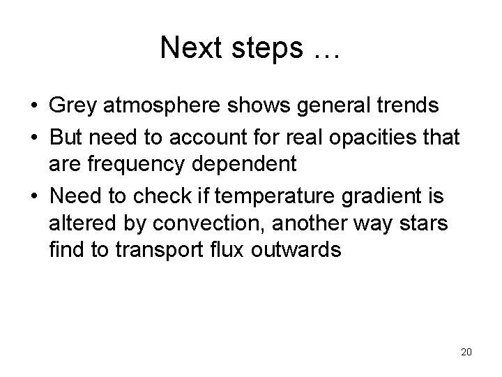 Next steps … • Grey atmosphere shows general trends • But need to account