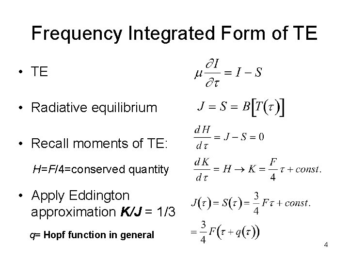 Frequency Integrated Form of TE • Radiative equilibrium • Recall moments of TE: H=F/4=conserved