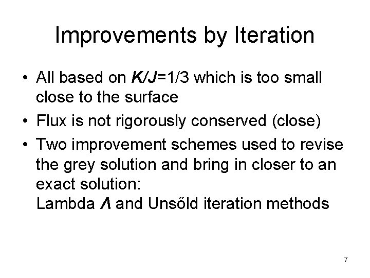 Improvements by Iteration • All based on K/J=1/3 which is too small close to