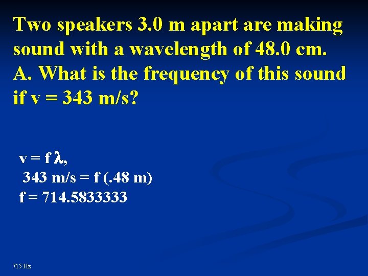 Two speakers 3. 0 m apart are making sound with a wavelength of 48. Two speakers 3. 0 m apart are making sound with a wavelength of 48.
