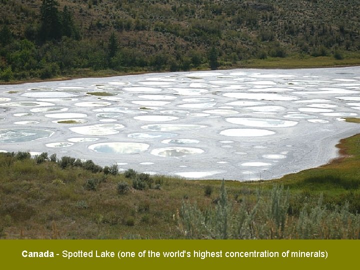 Canada - Spotted Lake (one of the world's highest concentration of minerals) 