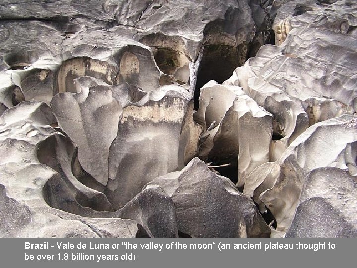 Brazil - Vale de Luna or "the valley of the moon“ (an ancient plateau