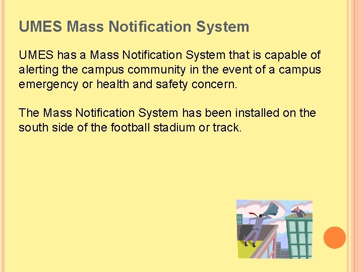 UMES Mass Notification System UMES has a Mass Notification System that is capable of