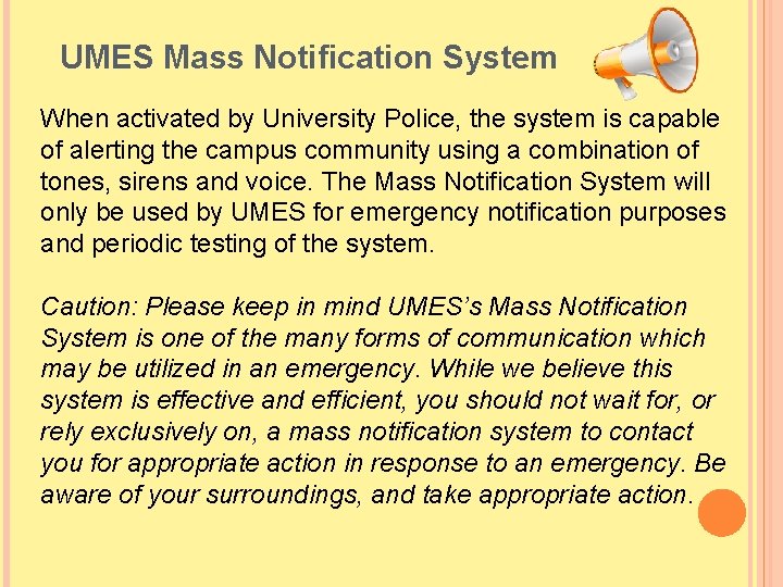UMES Mass Notification System When activated by University Police, the system is capable of