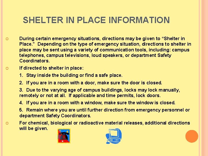 SHELTER IN PLACE INFORMATION During certain emergency situations, directions may be given to “Shelter