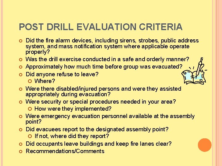 POST DRILL EVALUATION CRITERIA Did the fire alarm devices, including sirens, strobes, public address