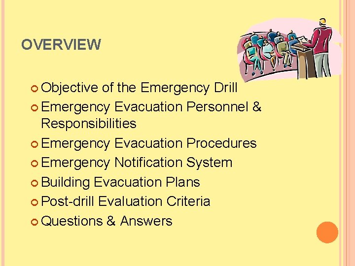 OVERVIEW Objective of the Emergency Drill Emergency Evacuation Personnel & Responsibilities Emergency Evacuation Procedures