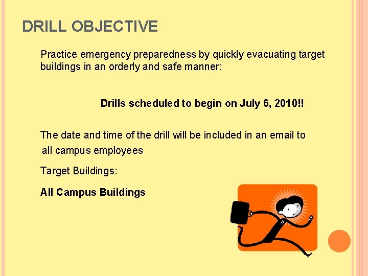DRILL OBJECTIVE Practice emergency preparedness by quickly evacuating target buildings in an orderly and