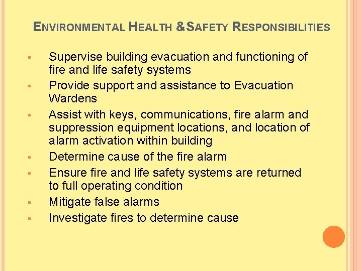 ENVIRONMENTAL HEALTH &SAFETY RESPONSIBILITIES § § § § Supervise building evacuation and functioning of