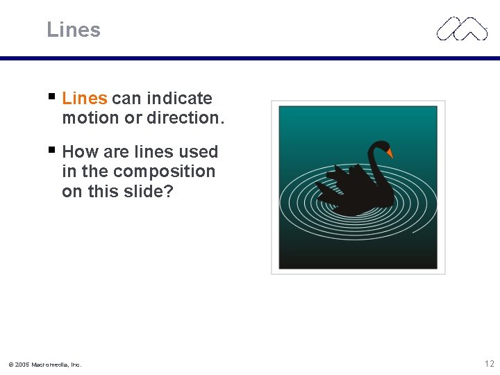Lines can indicate motion or direction. How are lines used in the composition on