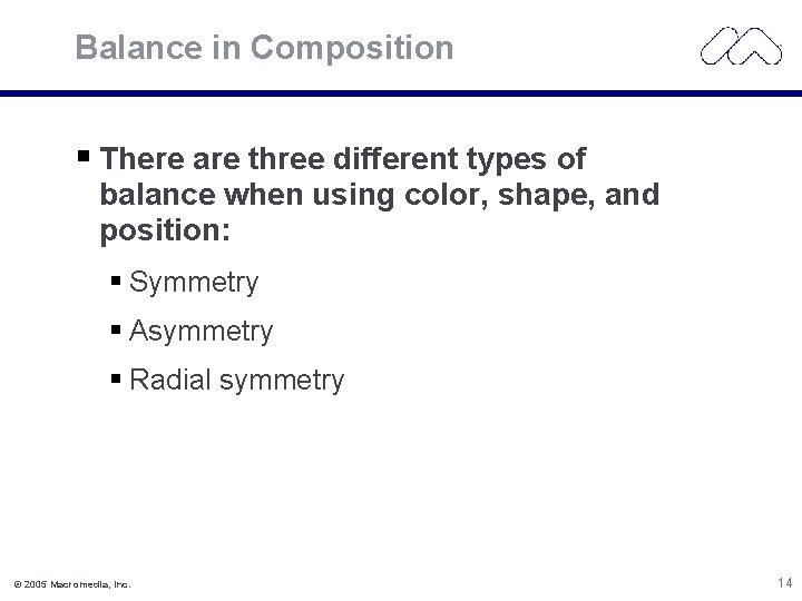 Balance in Composition There are three different types of balance when using color, shape,