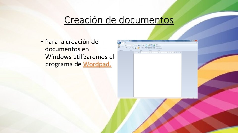 Creación de documentos • Para la creación de documentos en Windows utilizaremos el programa