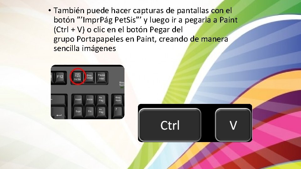  • También puede hacer capturas de pantallas con el botón ”’Impr. Pág Pet.
