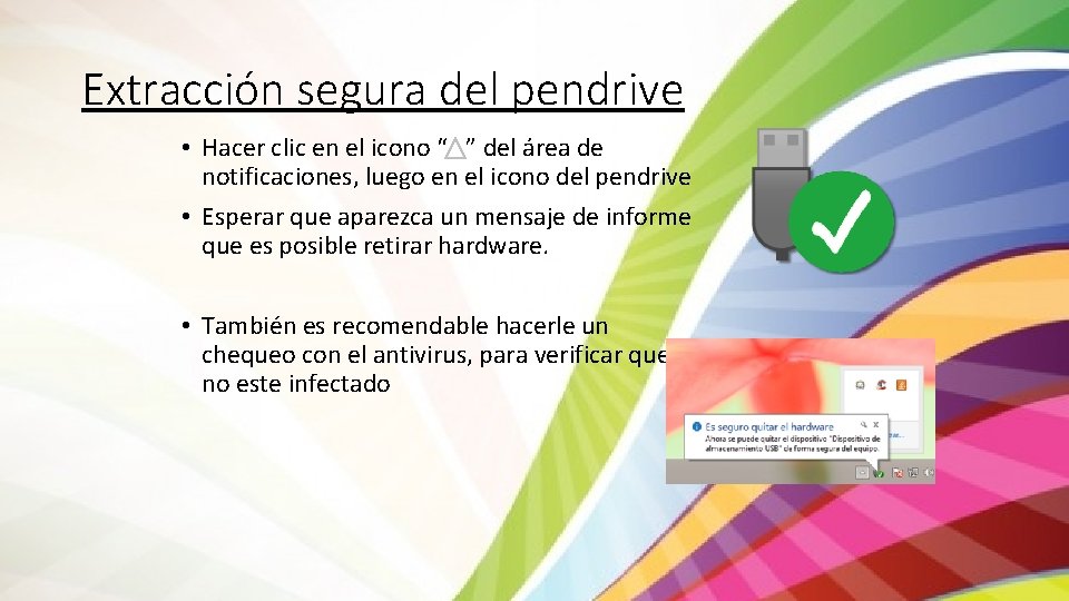 Extracción segura del pendrive • Hacer clic en el icono “ ” del área