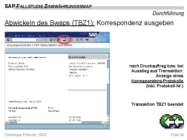 SAP-FALLSTUDIE ZINSWÄHRUNGSSWAP Durchführung Abwickeln des Swaps (TBZ 1): Korrespondenz ausgeben nach Druckauftrag bzw. bei