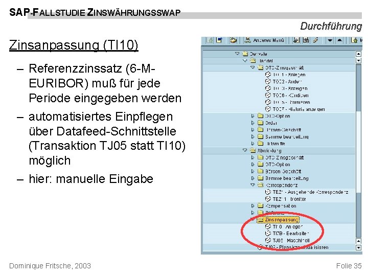 SAP-FALLSTUDIE ZINSWÄHRUNGSSWAP Durchführung Zinsanpassung (TI 10) – Referenzzinssatz (6 -MEURIBOR) muß für jede Periode