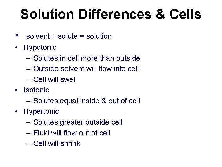 Solution Differences & Cells • solvent + solute = solution • Hypotonic – Solutes