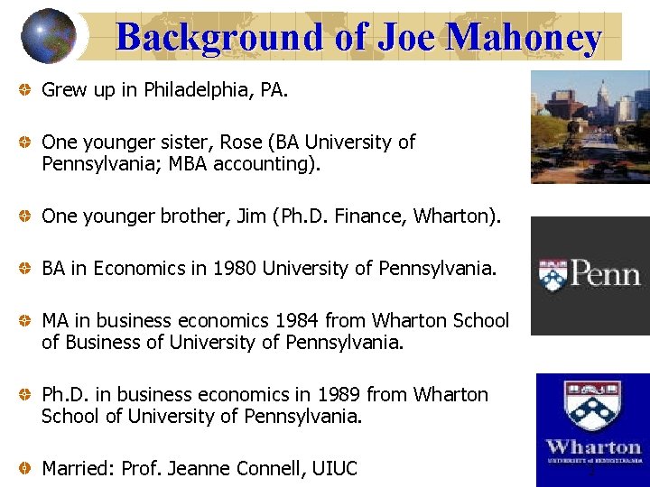 Background of Joe Mahoney Grew up in Philadelphia, PA. One younger sister, Rose (BA