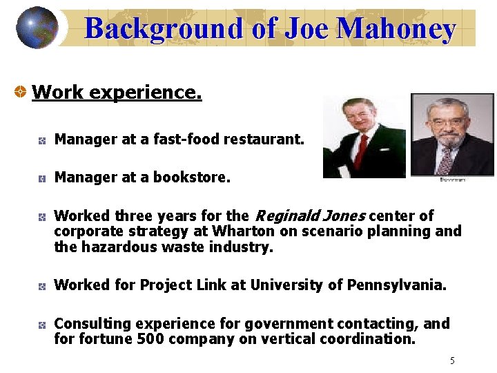 Background of Joe Mahoney Work experience. Manager at a fast-food restaurant. Manager at a