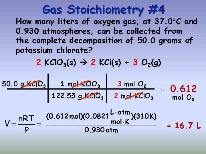 Gas Stoichiometry #4 How many liters of oxygen gas, at 37. 0 C and