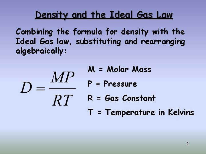 Density and the Ideal Gas Law Combining the formula for density with the Ideal