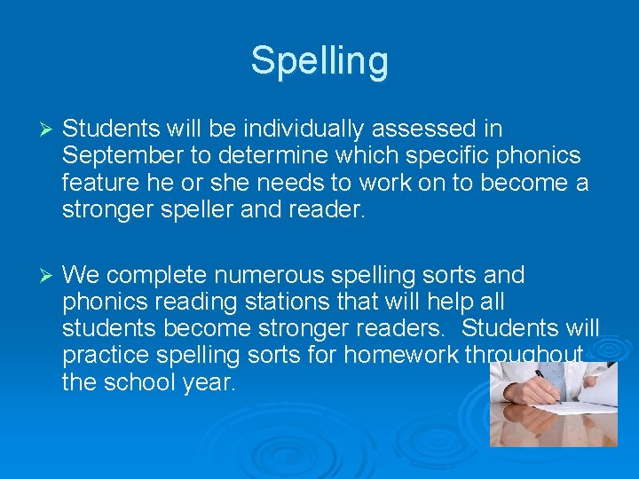 Spelling Ø Students will be individually assessed in September to determine which specific phonics