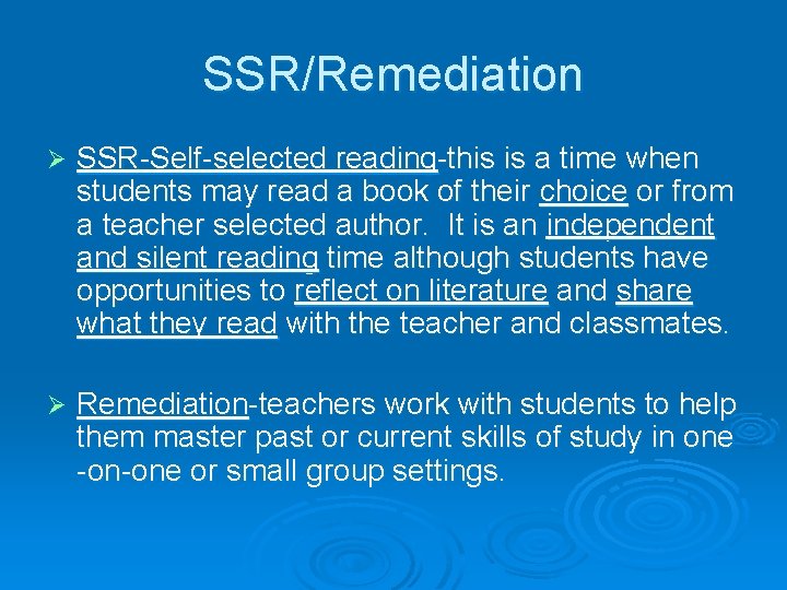 SSR/Remediation Ø SSR-Self-selected reading-this is a time when students may read a book of