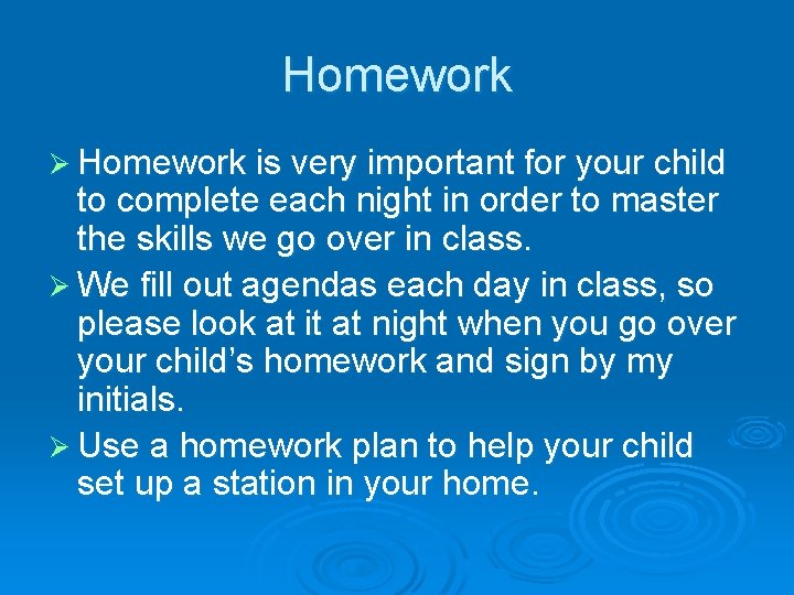 Homework Ø Homework is very important for your child to complete each night in