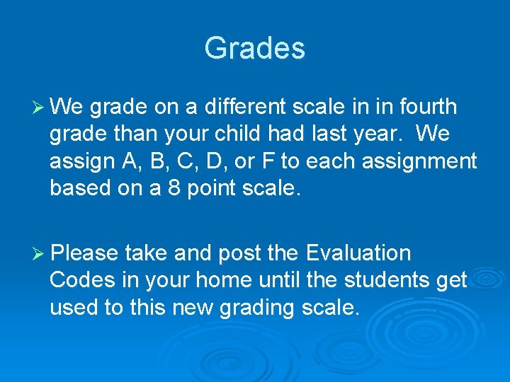 Grades Ø We grade on a different scale in in fourth grade than your