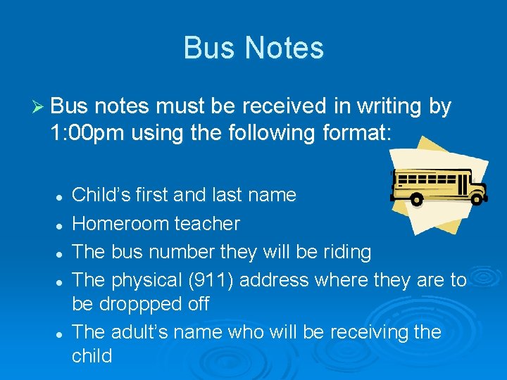 Bus Notes Ø Bus notes must be received in writing by 1: 00 pm