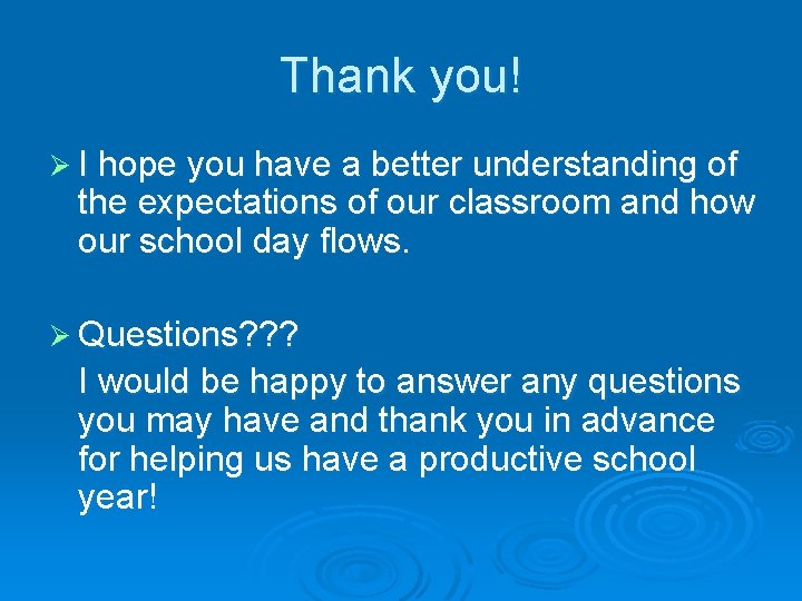 Thank you! Ø I hope you have a better understanding of the expectations of