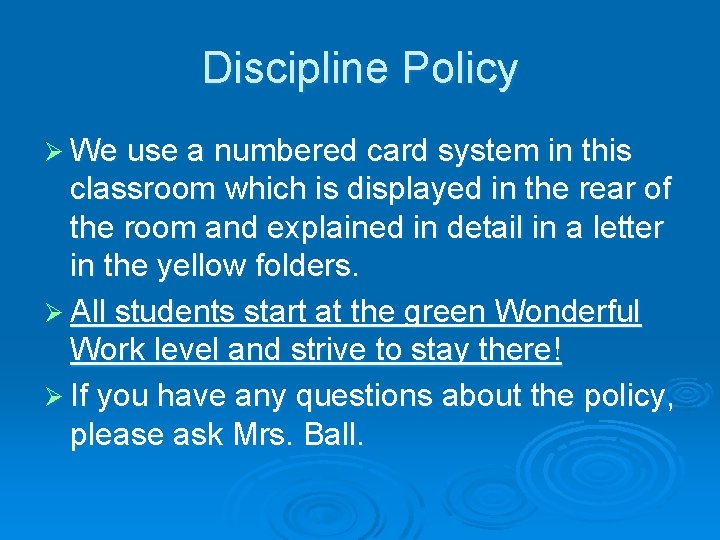 Discipline Policy Ø We use a numbered card system in this classroom which is