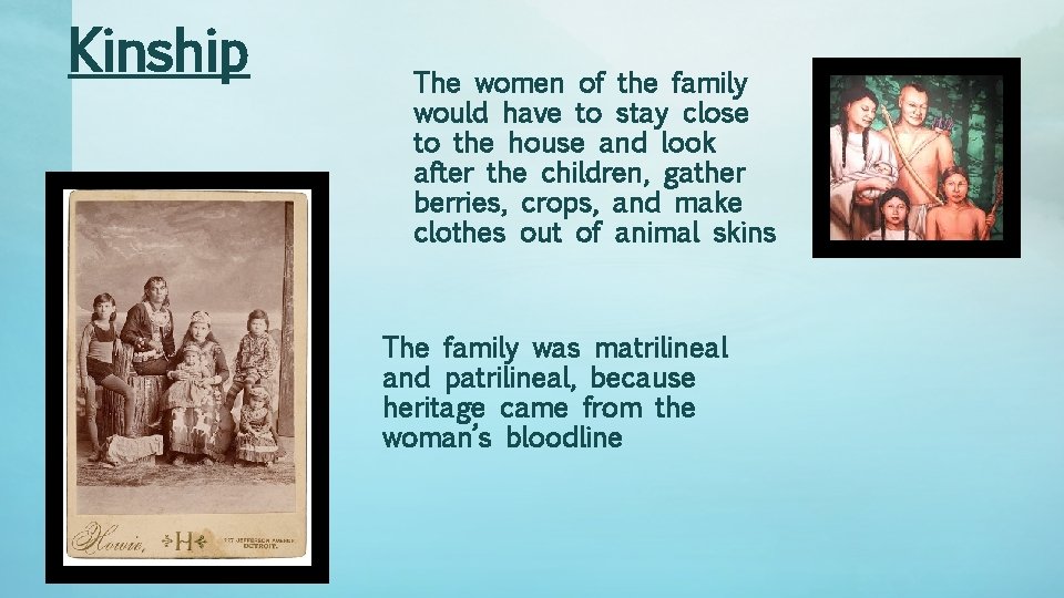 Kinship The women of the family would have to stay close to the house