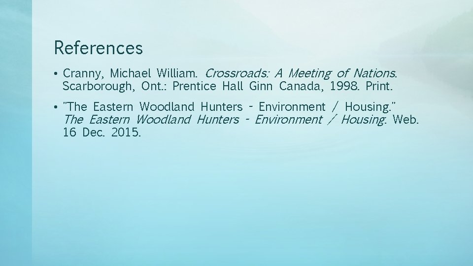 References • Cranny, Michael William. Crossroads: A Meeting of Nations. Scarborough, Ont. : Prentice