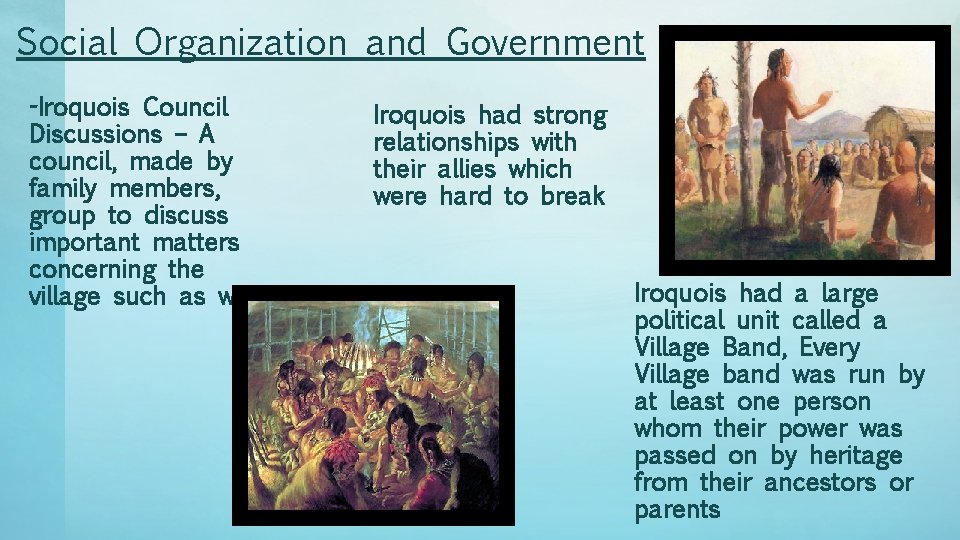 Social Organization and Government -Iroquois Council Discussions – A council, made by family members,