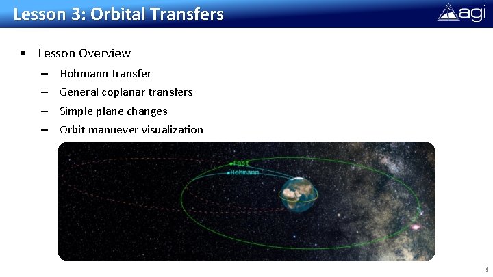 Lesson 3: Orbital Transfers § Lesson Overview – – Hohmann transfer General coplanar transfers