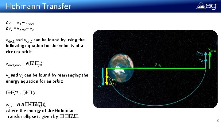 Hohmann Transfer Δv 1 = v 1 – vcirc 1 Δv 2 = vcirc
