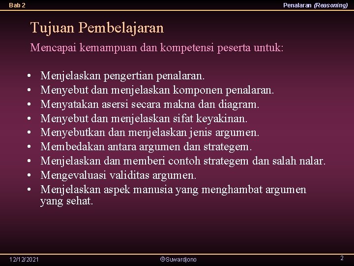 Bab 2 Penalaran (Reasoning) Tujuan Pembelajaran Mencapai kemampuan dan kompetensi peserta untuk: • •