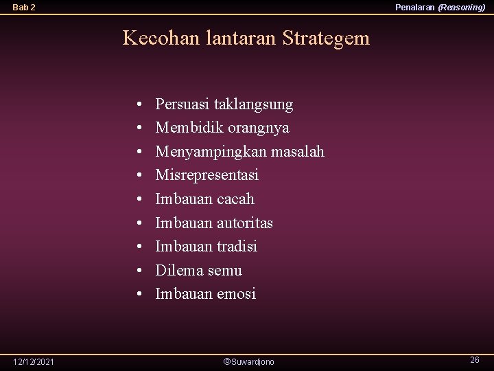 Bab 2 Penalaran (Reasoning) Kecohan lantaran Strategem • • • 12/12/2021 Persuasi taklangsung Membidik