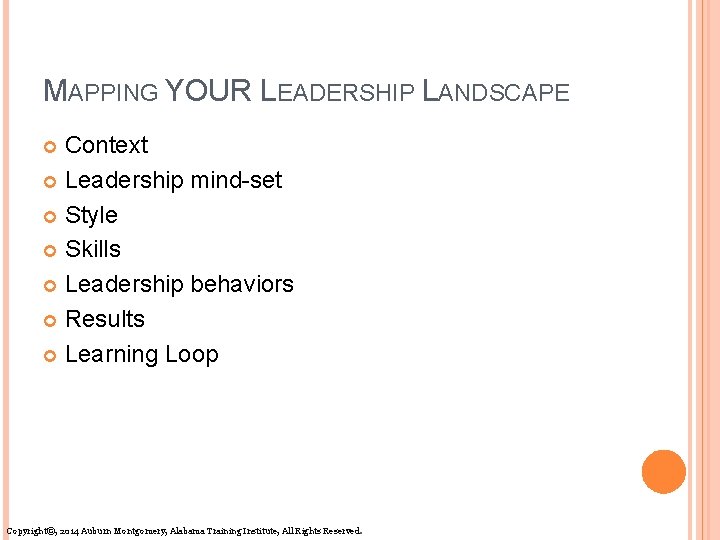 MAPPING YOUR LEADERSHIP LANDSCAPE Context Leadership mind-set Style Skills Leadership behaviors Results Learning Loop