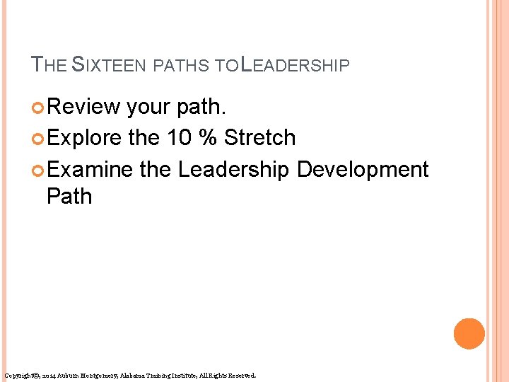 THE SIXTEEN PATHS TO LEADERSHIP Review your path. Explore the 10 % Stretch Examine
