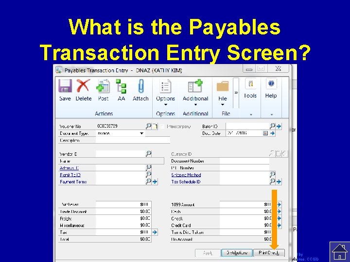 What is the Payables Transaction Entry Screen? Template by Modified by Bill Arcuri, WCSD