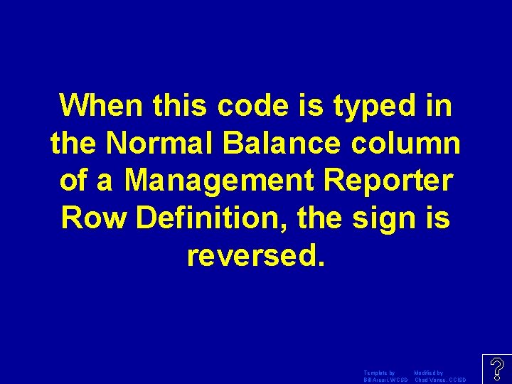 When this code is typed in the Normal Balance column of a Management Reporter