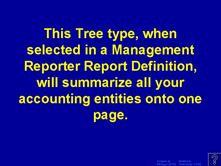 This Tree type, when selected in a Management Reporter Report Definition, will summarize all