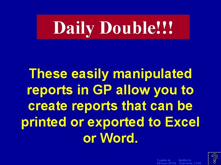 Daily Double!!! These easily manipulated reports in GP allow you to create reports that