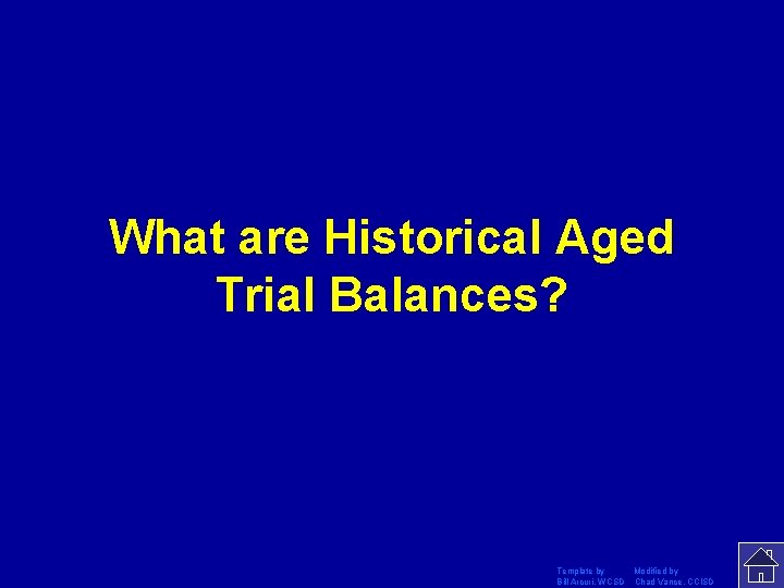 What are Historical Aged Trial Balances? Template by Modified by Bill Arcuri, WCSD Chad