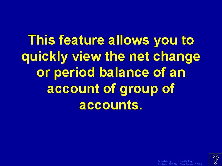 This feature allows you to quickly view the net change or period balance of