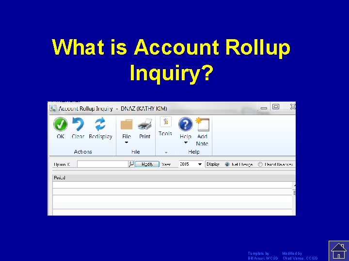 What is Account Rollup Inquiry? Template by Modified by Bill Arcuri, WCSD Chad Vance,